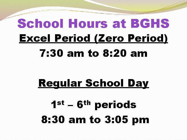 School Hours at BGHS Excel Period (Zero Period) 7: 30 am to 8: 20