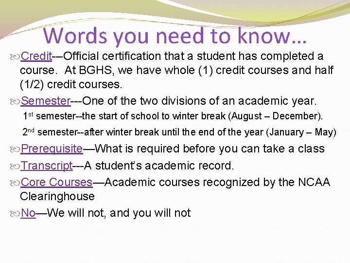 Words you need to know… Credit---Official certification that a student has completed a course.