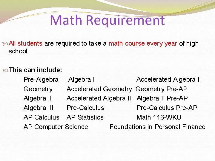 Math Requirement All students are required to take a math course every year of