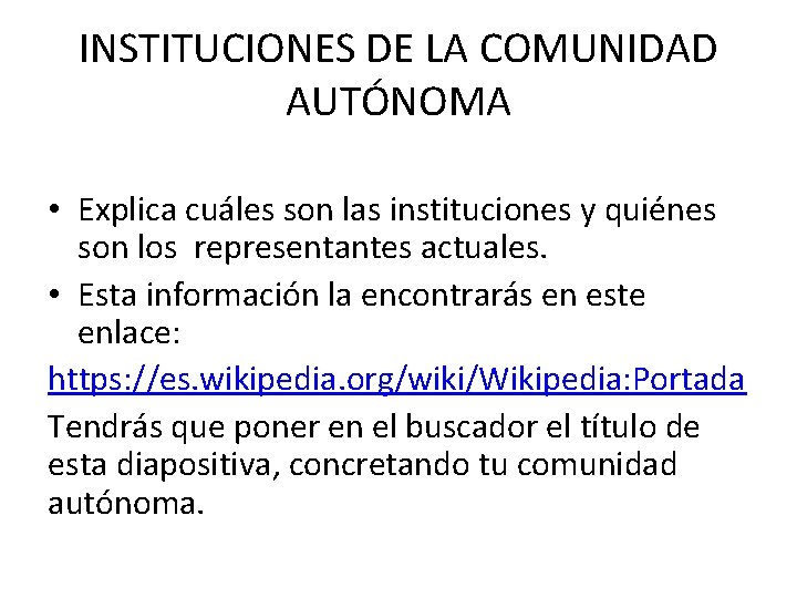 INSTITUCIONES DE LA COMUNIDAD AUTÓNOMA • Explica cuáles son las instituciones y quiénes son