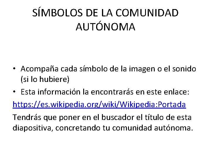 SÍMBOLOS DE LA COMUNIDAD AUTÓNOMA • Acompaña cada símbolo de la imagen o el