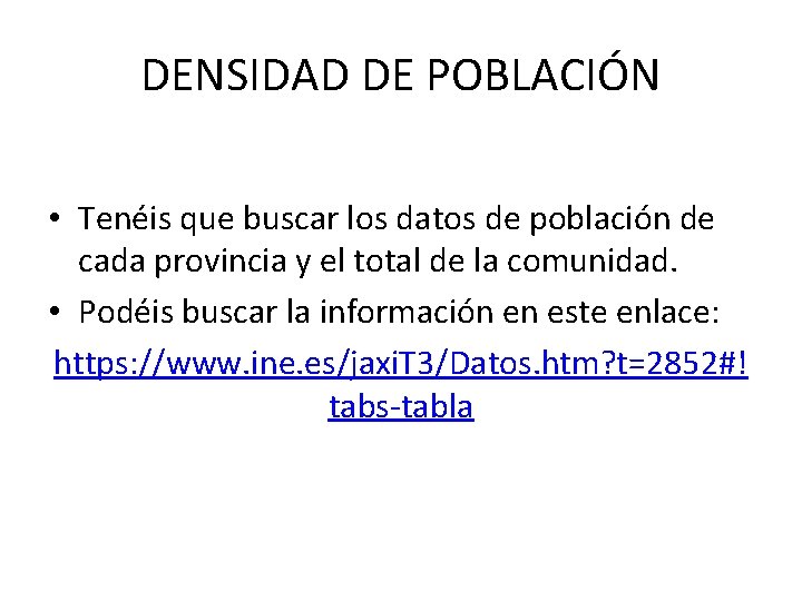 DENSIDAD DE POBLACIÓN • Tenéis que buscar los datos de población de cada provincia