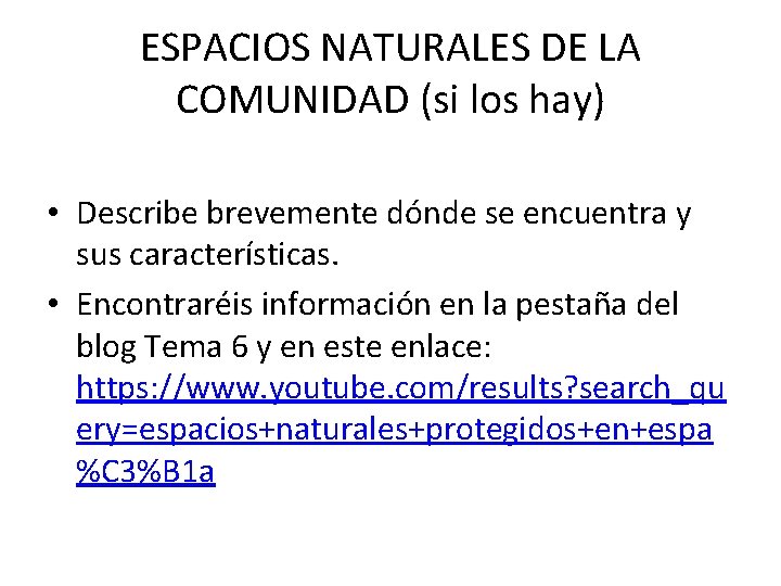 ESPACIOS NATURALES DE LA COMUNIDAD (si los hay) • Describe brevemente dónde se encuentra