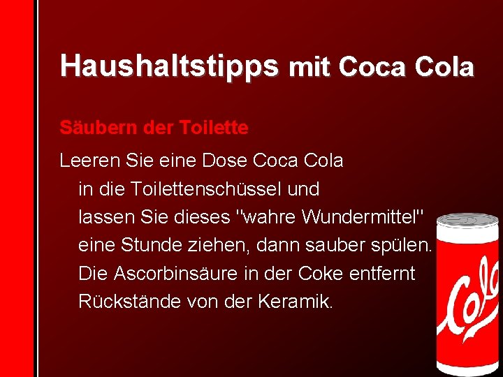 Haushaltstipps mit Coca Cola Säubern der Toilette Leeren Sie eine Dose Coca Cola in