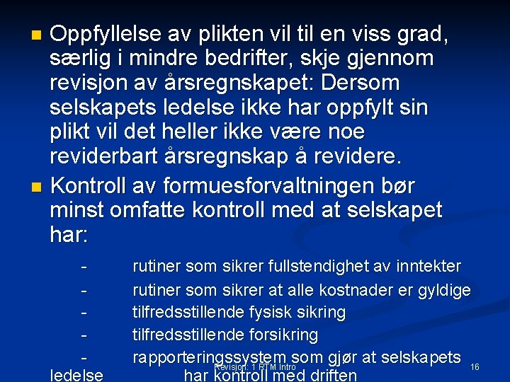 Oppfyllelse av plikten vil til en viss grad, særlig i mindre bedrifter, skje gjennom