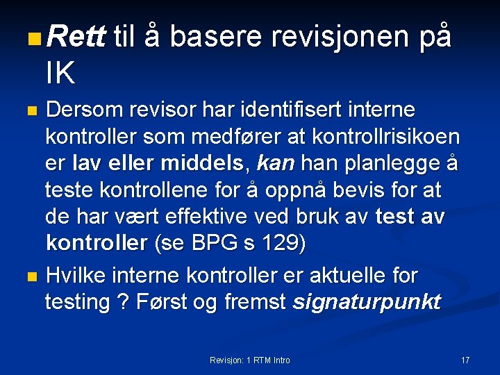 n Rett til å basere revisjonen på IK Dersom revisor har identifisert interne kontroller