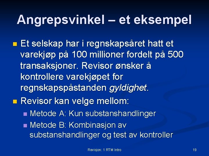 Angrepsvinkel – et eksempel Et selskap har i regnskapsåret hatt et varekjøp på 100