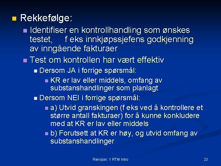 n Rekkefølge: Identifiser en kontrollhandling som ønskes testet, f eks innkjøpssjefens godkjenning av inngående