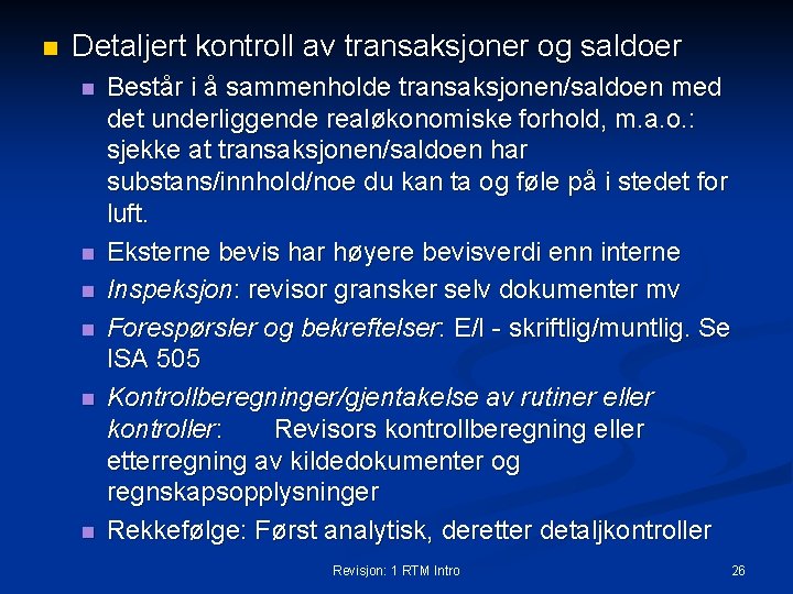 n Detaljert kontroll av transaksjoner og saldoer n n n Består i å sammenholde