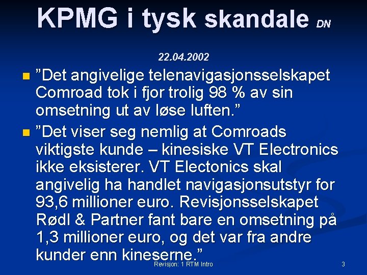 KPMG i tysk skandale DN 22. 04. 2002 ”Det angivelige telenavigasjonsselskapet Comroad tok i