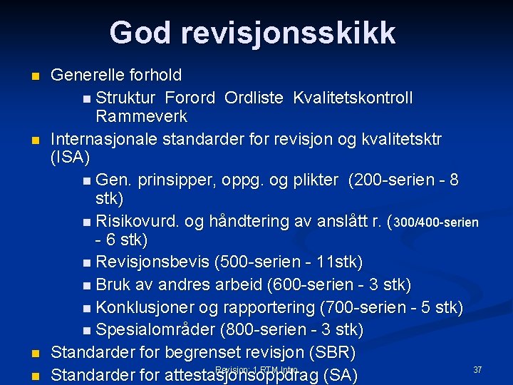 God revisjonsskikk n n Generelle forhold n Struktur Forord Ordliste Kvalitetskontroll Rammeverk Internasjonale standarder