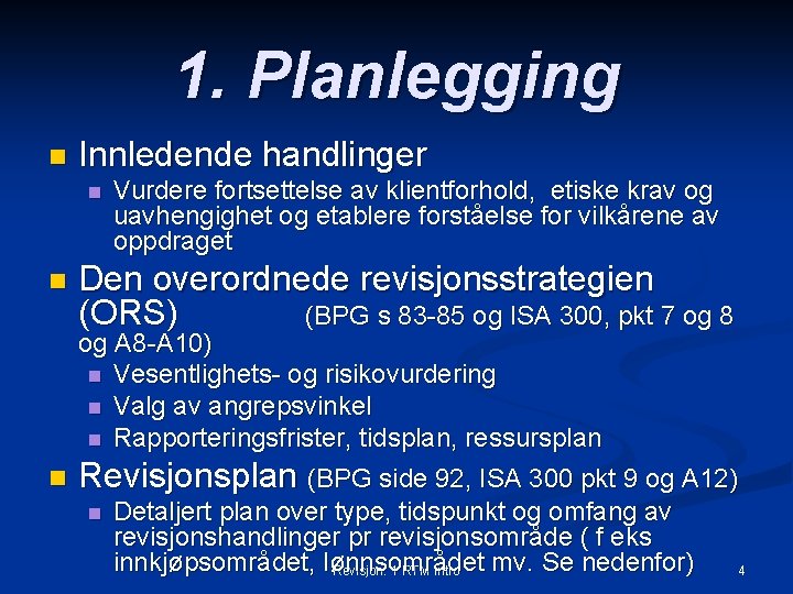 1. Planlegging n Innledende handlinger n n Vurdere fortsettelse av klientforhold, etiske krav og