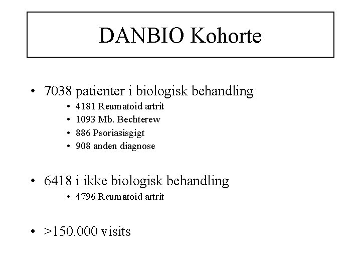 DANBIO Kohorte • 7038 patienter i biologisk behandling • • 4181 Reumatoid artrit 1093