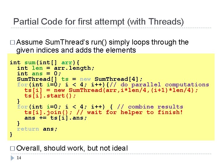 Partial Code for first attempt (with Threads) � Assume Sum. Thread’s run() simply loops