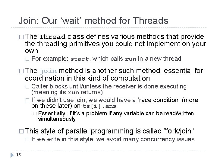 Join: Our ‘wait’ method for Threads � The Thread class defines various methods that