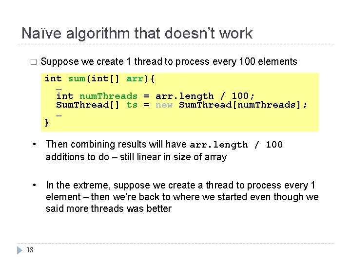 Naïve algorithm that doesn’t work � Suppose we create 1 thread to process every