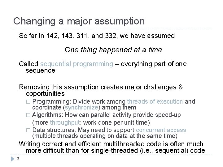 Changing a major assumption So far in 142, 143, 311, and 332, we have