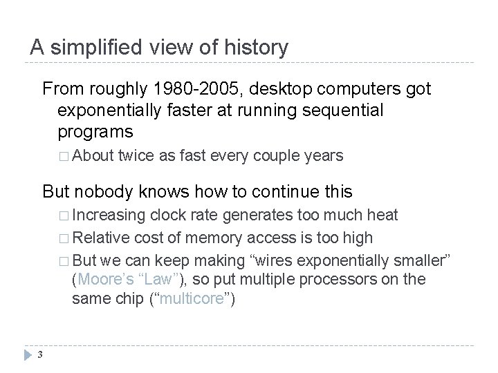 A simplified view of history From roughly 1980 -2005, desktop computers got exponentially faster