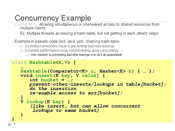 Concurrency Example Concurrency: Allowing simultaneous or interleaved access to shared resources from multiple clients