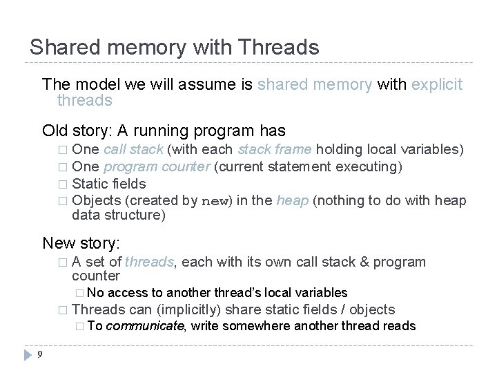 Shared memory with Threads The model we will assume is shared memory with explicit