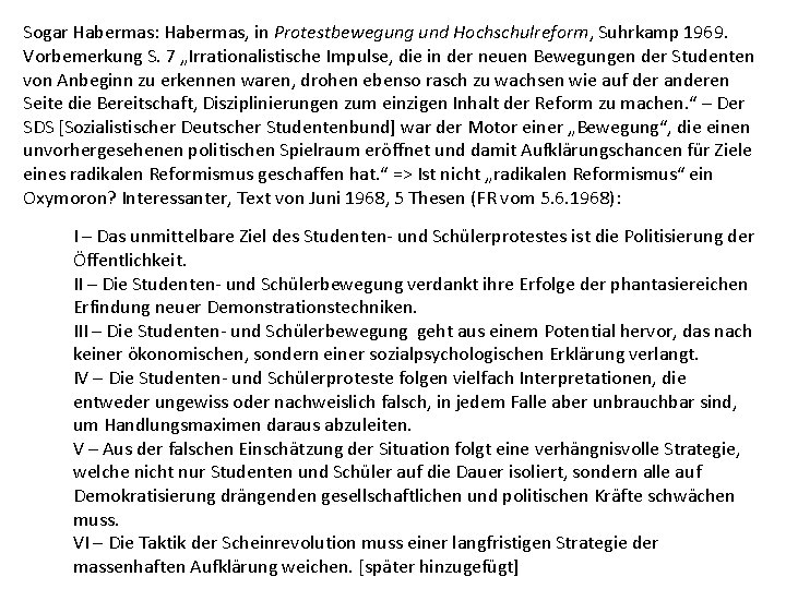 Sogar Habermas: Habermas, in Protestbewegung und Hochschulreform, Suhrkamp 1969. Vorbemerkung S. 7 „Irrationalistische Impulse,