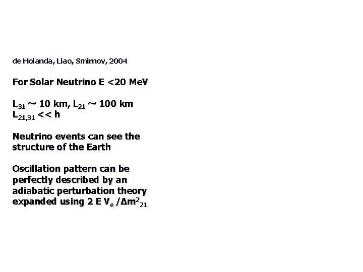 de Holanda, Liao, Smirnov, 2004 For Solar Neutrino E <20 Me. V L 31