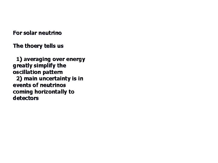 For solar neutrino The thoery tells us 1) averaging over energy greatly simplify the