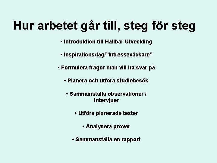 Hur arbetet går till, steg för steg • Introduktion till Hållbar Utveckling • Inspirationsdag/”Intresseväckare”