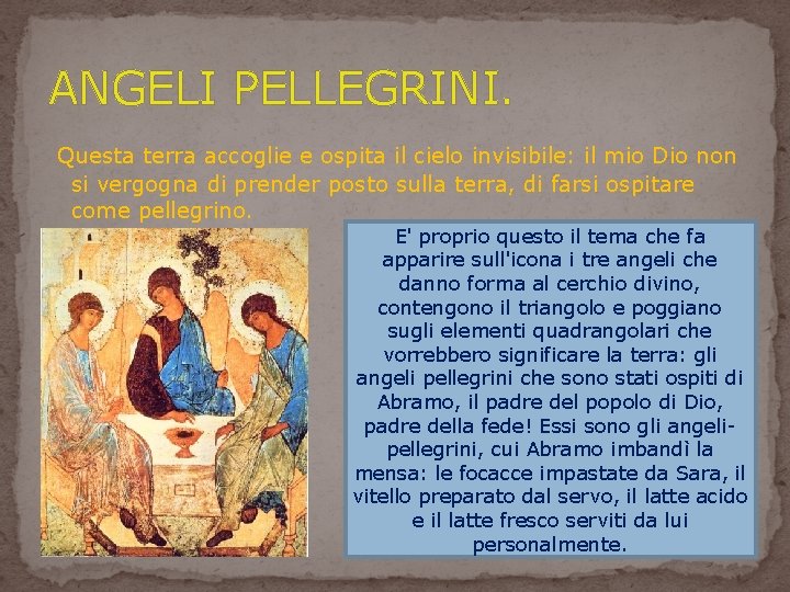 ANGELI PELLEGRINI. Questa terra accoglie e ospita il cielo invisibile: il mio Dio non