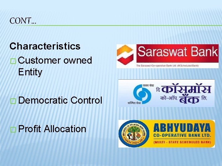 CONT… Characteristics � Customer owned Entity � Democratic � Profit Control Allocation 