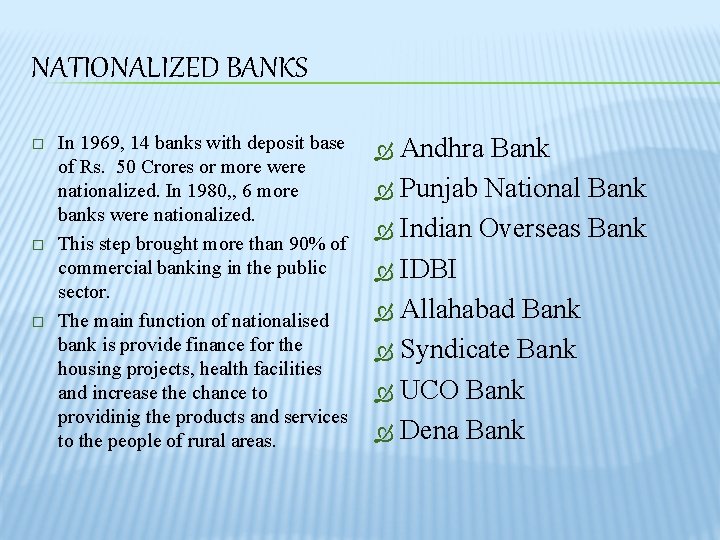NATIONALIZED BANKS � � � In 1969, 14 banks with deposit base of Rs.