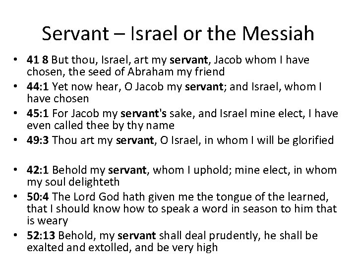 Servant – Israel or the Messiah • 41 8 But thou, Israel, art my