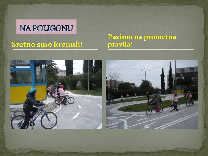 NA POLIGONU Sretno smo krenuli! Pazimo na prometna pravila! 