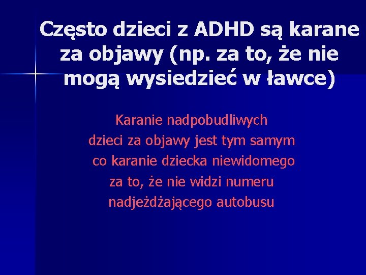 Często dzieci z ADHD są karane za objawy (np. za to, że nie mogą