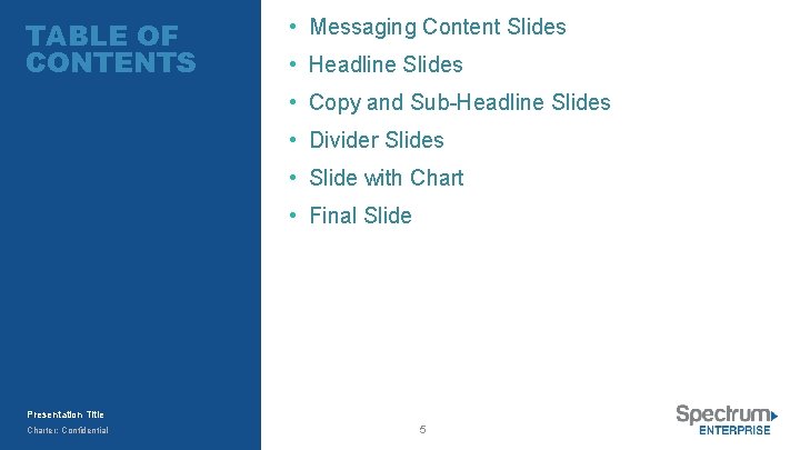 TABLE OF CONTENTS • Messaging Content Slides • Headline Slides • Copy and Sub-Headline