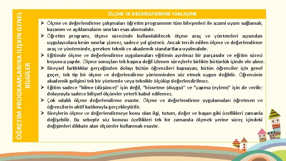 ÖĞRETİM PROGRAMLARINA İLİŞKİN GENEL BİLGİLER ÖLÇME VE DEĞERLENDİRME YAKLAŞIMI Ø Ölçme ve değerlendirme çalışmaları