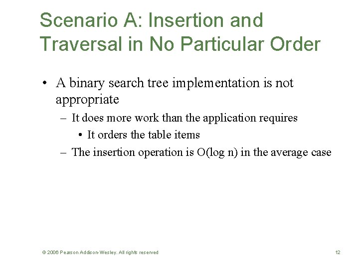 Scenario A: Insertion and Traversal in No Particular Order • A binary search tree