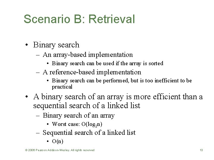 Scenario B: Retrieval • Binary search – An array-based implementation • Binary search can