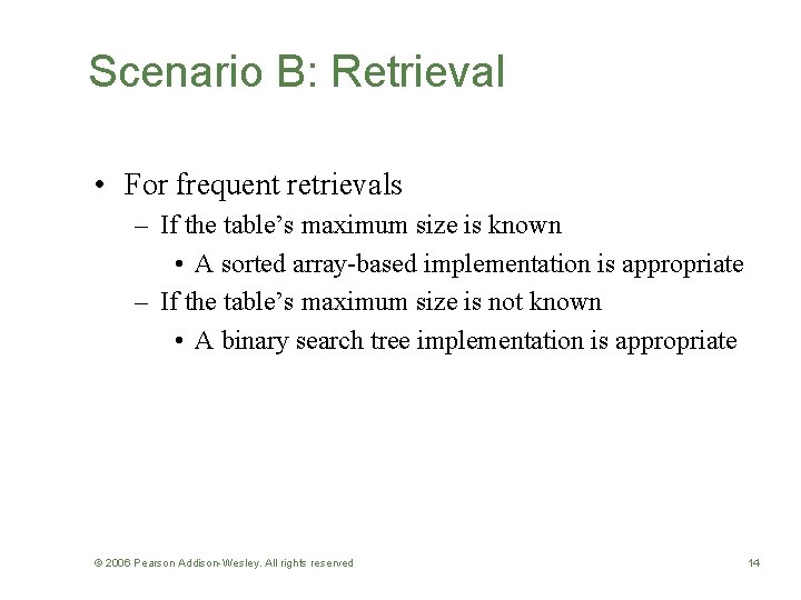 Scenario B: Retrieval • For frequent retrievals – If the table’s maximum size is