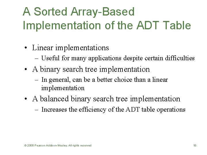 A Sorted Array-Based Implementation of the ADT Table • Linear implementations – Useful for