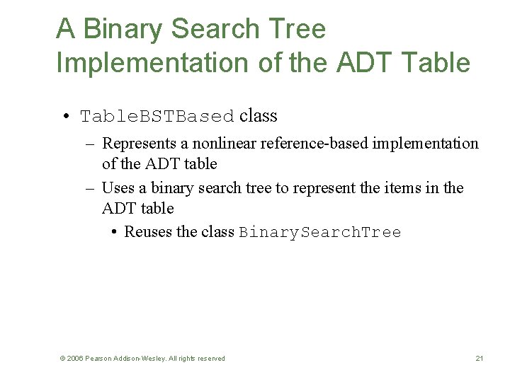 A Binary Search Tree Implementation of the ADT Table • Table. BSTBased class –