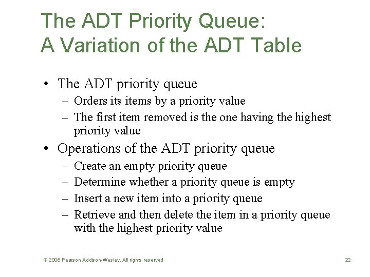The ADT Priority Queue: A Variation of the ADT Table • The ADT priority