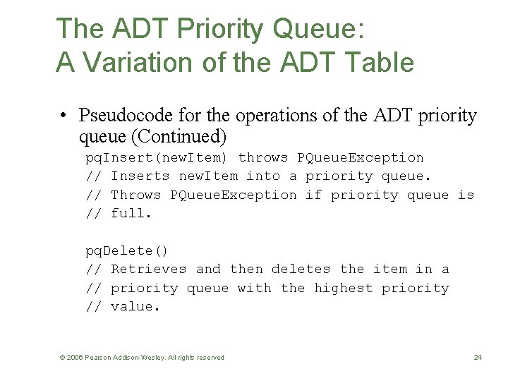 The ADT Priority Queue: A Variation of the ADT Table • Pseudocode for the