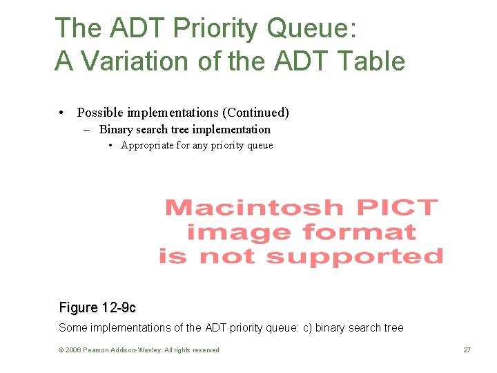 The ADT Priority Queue: A Variation of the ADT Table • Possible implementations (Continued)