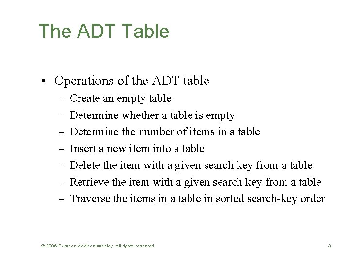 The ADT Table • Operations of the ADT table – – – – Create