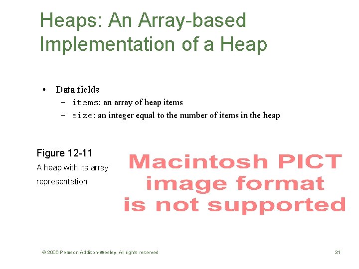 Heaps: An Array-based Implementation of a Heap • Data fields – items: an array