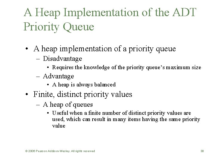 A Heap Implementation of the ADT Priority Queue • A heap implementation of a