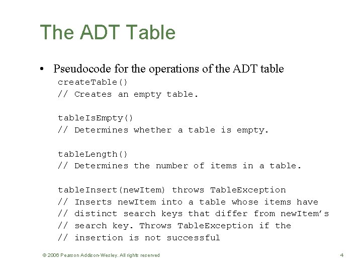 The ADT Table • Pseudocode for the operations of the ADT table create. Table()