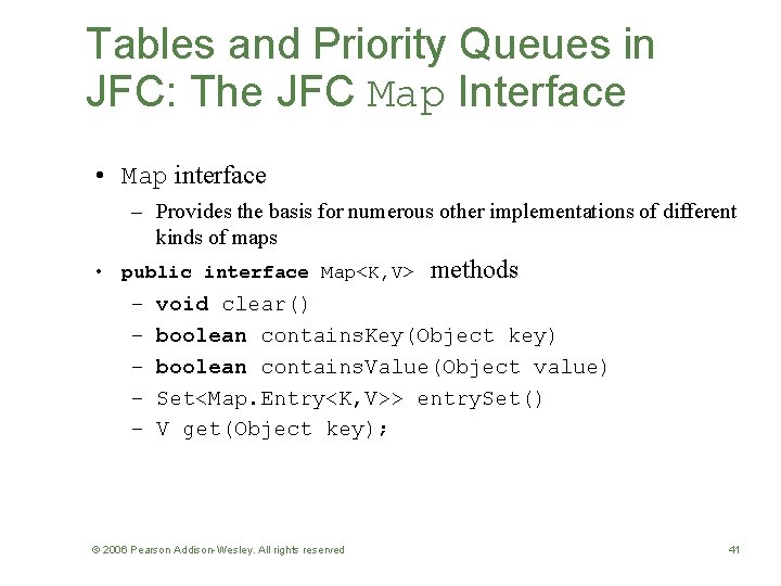 Tables and Priority Queues in JFC: The JFC Map Interface • Map interface –