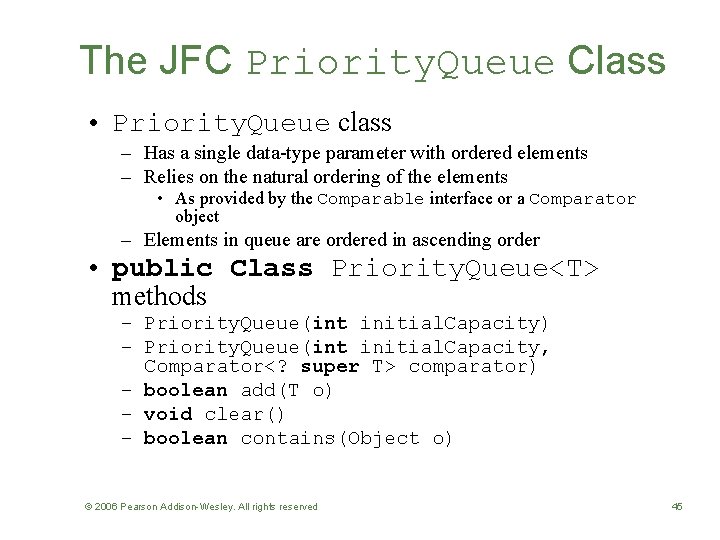 The JFC Priority. Queue Class • Priority. Queue class – Has a single data-type